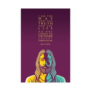 Jesus Christ Inspirational Christian Quote: I Am the Way T-Shirt