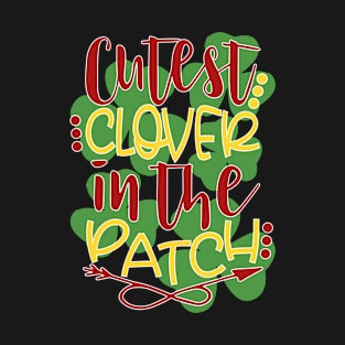 Cutest clover in the patch St Patrick's Day T-Shirt