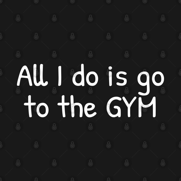 All i do is go to the GYM, Funny by Islanr