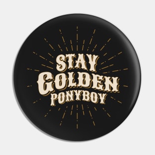 Stay Golden Ponyboy Pin