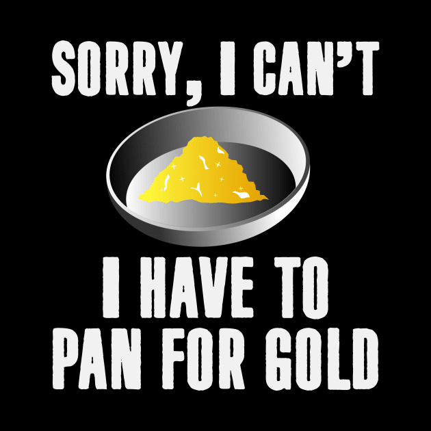 Gold Prospector Quote | Gold Rush Prospecting Pan by DesignatedDesigner