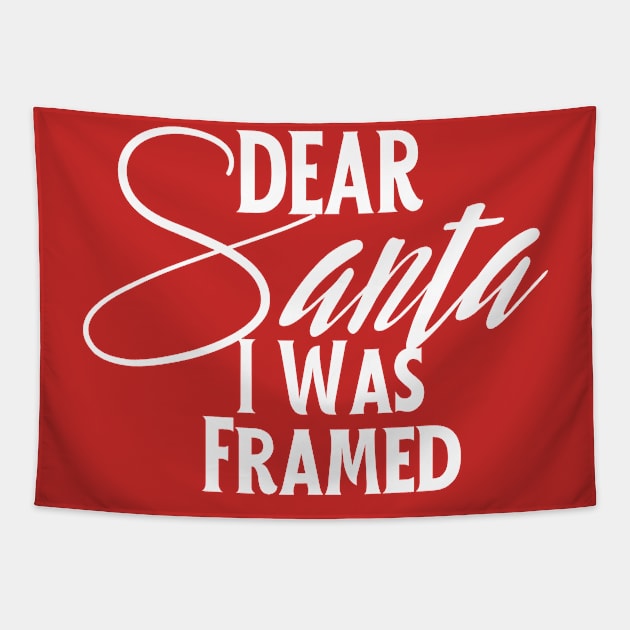 Dear Santa I Was Framed,Most Likely to Christmas Tapestry by YuriArt