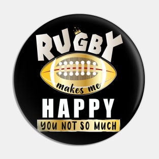 Rugby Makes Me Happy You Not So Much Pin
