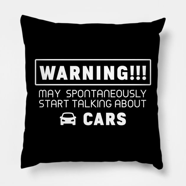 Warning, may spontaneously start talking about cars Pillow by Purrfect Corner