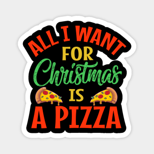 all i want for christmas is a pizza Magnet