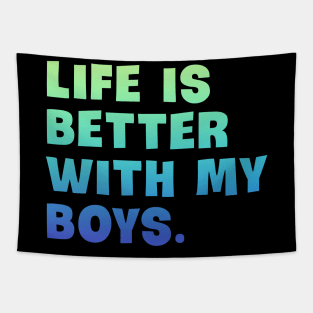 Life is better with my boys Tapestry