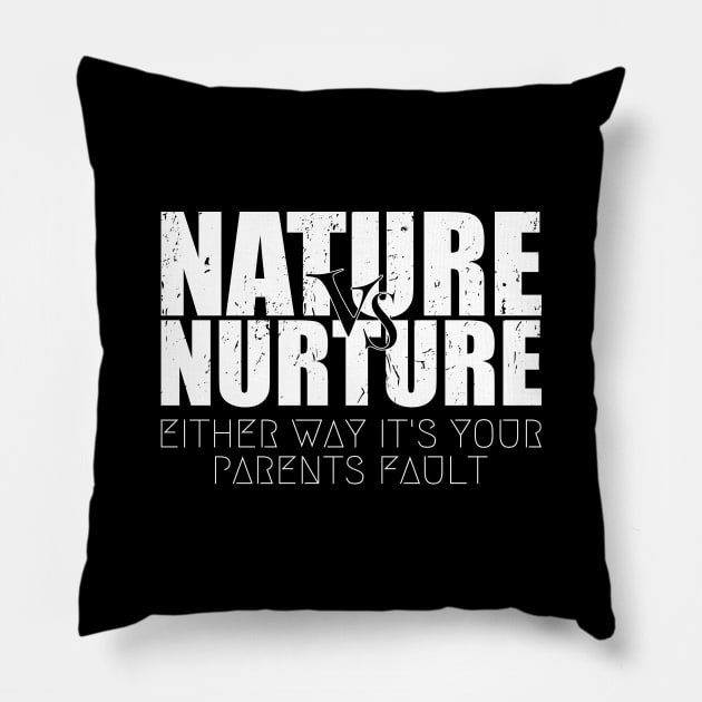 Bold Nature or Nurture Either Way it's Your Parents Fault Psychology Pillow by itsMePopoi