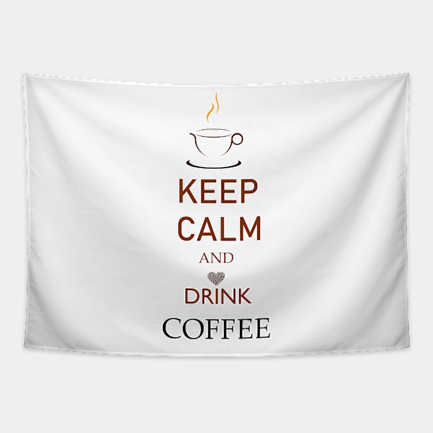 Keep Calm And Drink Coffee Tapestry by DulceDulce