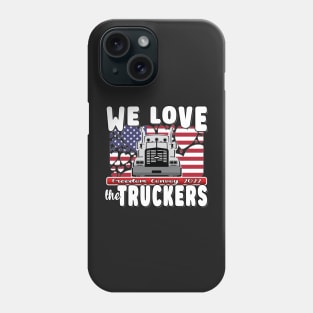 WE LOVE THE TRUCKERS - USA TRUCKERS FOR FREEDOM CONVOY USA FLAG - FREEDOM CONVOY 2022 -FLAG Phone Case