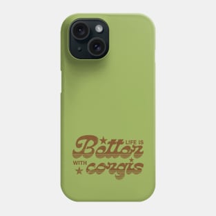 Life is better with corgis Phone Case