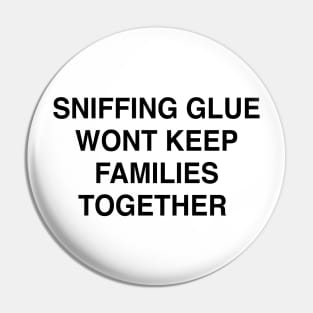 SNIFFING GLUE WONT KEEP FAMILIES TOGETHER Pin