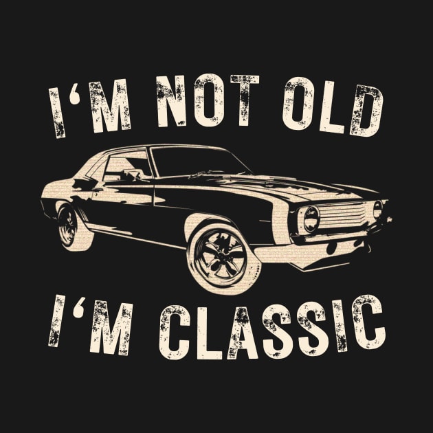 I'm not old I'm classic by Caregiverology