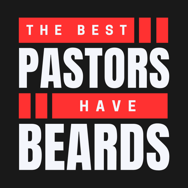 The Best Pastors Have Beards | Pastor by All Things Gospel