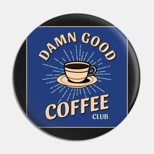 Damn Good Coffee Club Pin