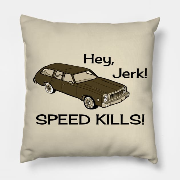 Hey Jerk Speed Kills Pillow by klance