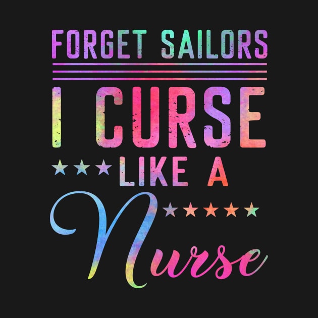 Forget Sailors I Curse Like A Nurse by Pelman