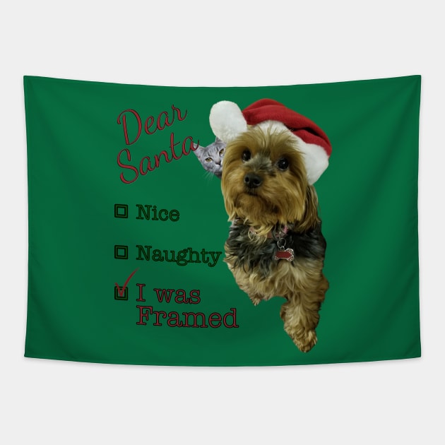 Dear Santa, Nice, Naughty, I Was Framed Yorkie Tapestry by Deez Pixel Studio