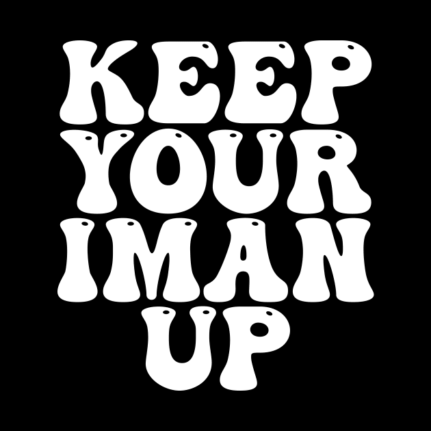 Islamic Keep Your Iman Up by Muslimory