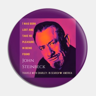 John Steinbeck portrait and  quote: I was born lost and take no pleasure in being found, Pin