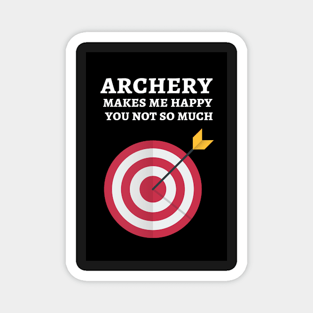 Archery Makes Me Happy You Not So Much Magnet by PinkPandaPress