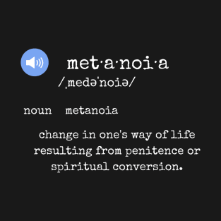 metanoia def·i·ni·tion (white font) T-Shirt