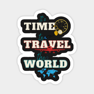 It s Time to Travel the World Magnet