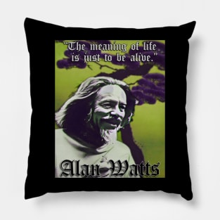 Be Alive! Alan Watts (G) Pillow