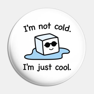 I'm Just Cool Pin