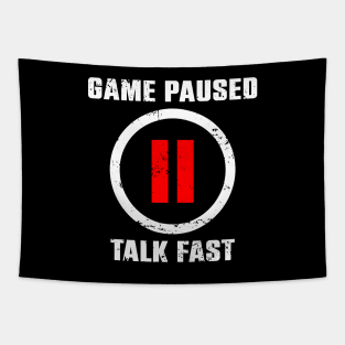 Game Paused Talk Fast Tapestry