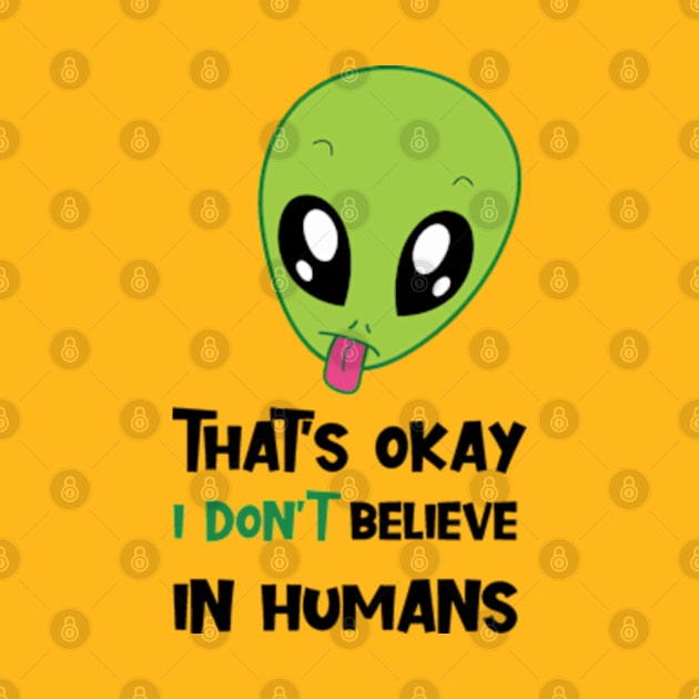 I dont believe in humans by EchoChicTees