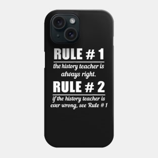 Teacher Funny Gift  Rule 1 History Teacher Is Always Right Phone Case