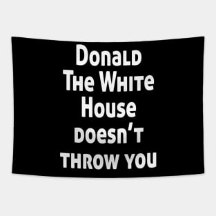 Donald The White House doesn’t throw you Tapestry