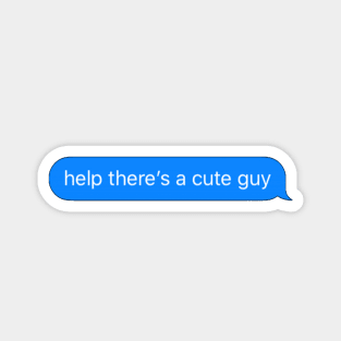 Help There's a Cute Guy Text Message Magnet