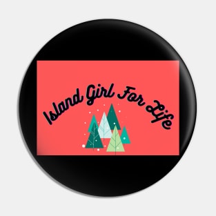 Island Girl For life Pin