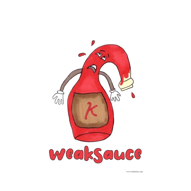 Weak Sauce Funny Bottle Cartoon Motto by Tshirtfort