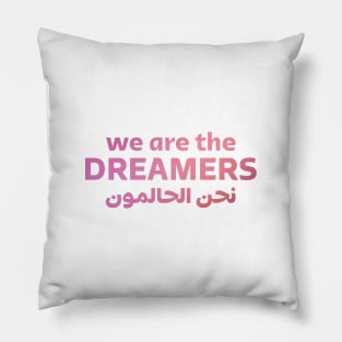 We Are The Dreamers Pillow