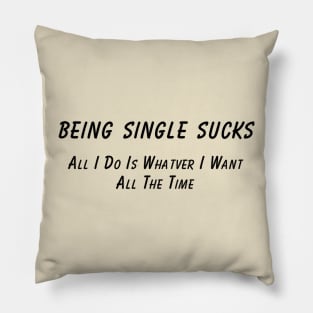 Single Life Humor T-Shirt 'Being Single Sucks' Fun Statement Tee, Sarcastic Quote T-Shirt, Great Gift for Single Friends Pillow