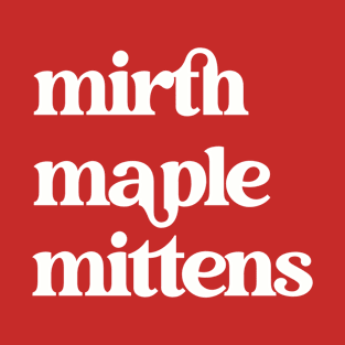 Mirth, Maple, Mittens Shirt T-Shirt