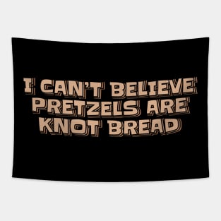 I Can't Believe Pretzels are Knot Bread Tapestry
