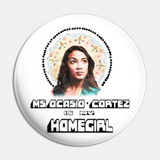 Representative Ocasio-Cortez is my HomeGirl Pin