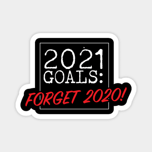 2021 Goals Forget 2020 Magnet