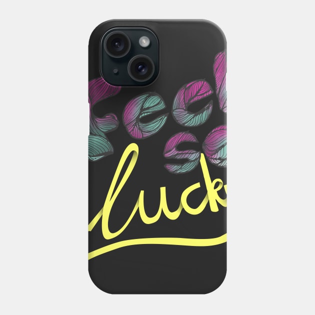 feel so lucky Phone Case by inblooming