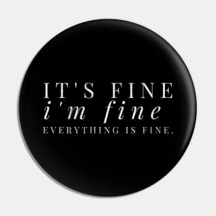 It's fine, I'm fine, Everything is fine white distressed text design Pin