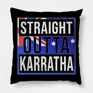 Straight Outta Karratha - Gift for Australian From Karratha in Western Australia Australia Pillow