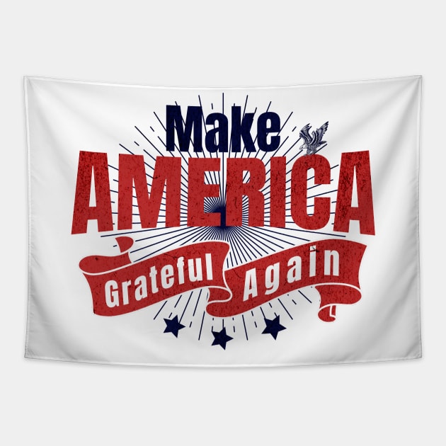 Make America Grateful Again Tapestry by MEWRCH