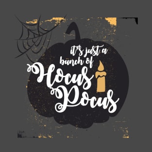 It's Just a Bunch of Hocus Pocus T-Shirt