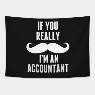 If You Really I’m An Accountant -T & Accessories Tapestry