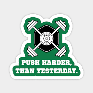 Push Harder Than Yesterday Workout Magnet