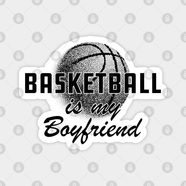 Basketball Is my boyfriend Magnet by KC Happy Shop