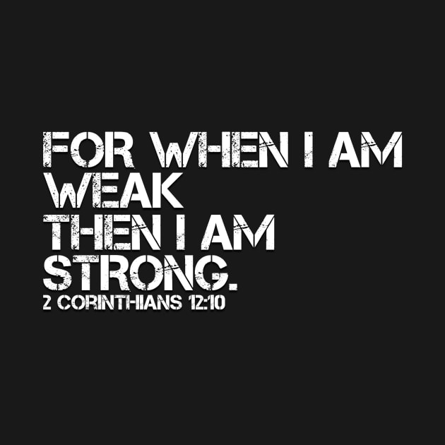 FOR WHEN I AM WEAK I AM STRONG by Justin_8